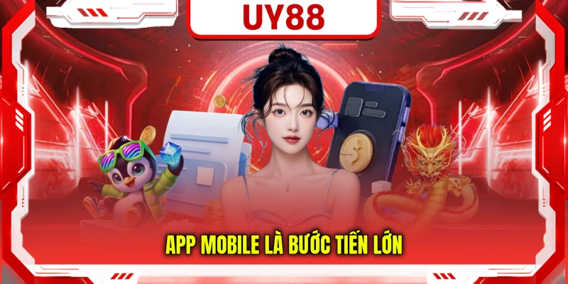 App mobile là bước tiến lớn
