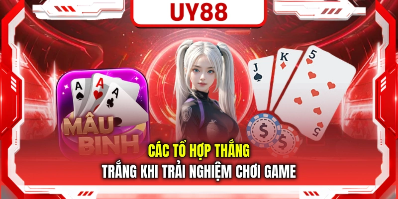 Các tổ hợp thắng trắng khi trải nghiệm chơi game