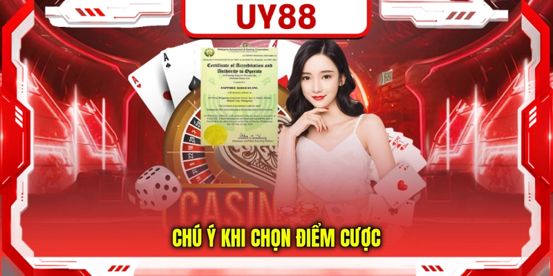 Chú ý khi chọn điểm cược