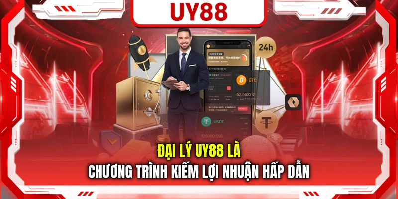 Đại lý UY88 là chương trình kiếm lợi nhuận hấp dẫn