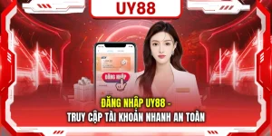 Đăng Nhập UY88 - Truy Cập tài Khoản Nhanh An Toàn