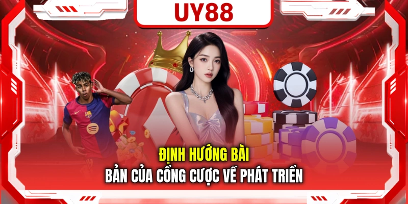 Định hướng bài bản của cổng cược về phát triển
