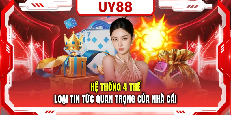 Hệ thống 4 thể loại tin tức quan trọng của nhà cái