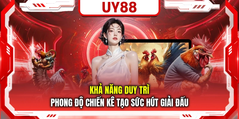 Khả năng duy trì phong độ chiến kê tạo sức hút giải đấu