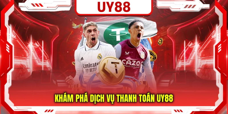 Khám phá dịch vụ thanh toán UY88
