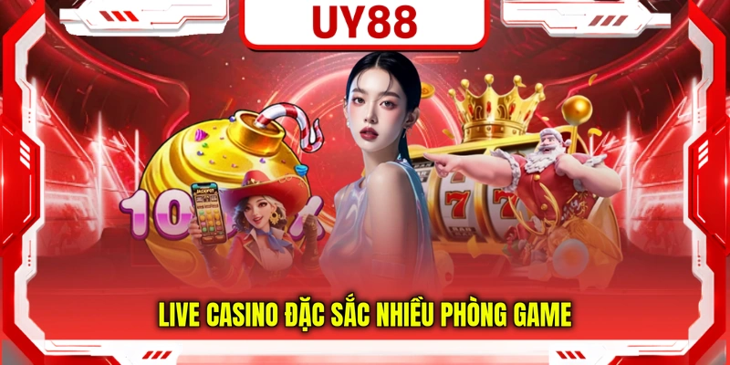 Live casino đặc sắc nhiều phòng game