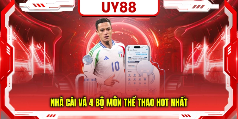 Nhà cái và 4 bộ môn thể thao hot nhất