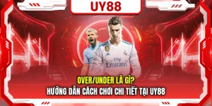 Over/Under Là Gì? Hướng Dẫn Cách Chơi Chi Tiết Tại UY88