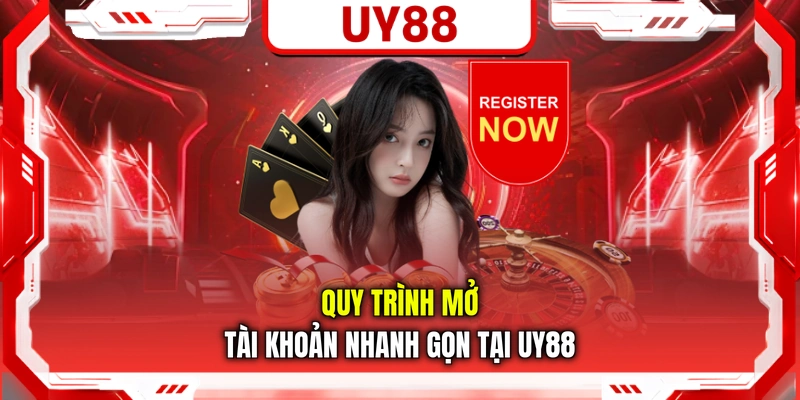 Quy trình mở tài khoản nhanh gọn tại UY88