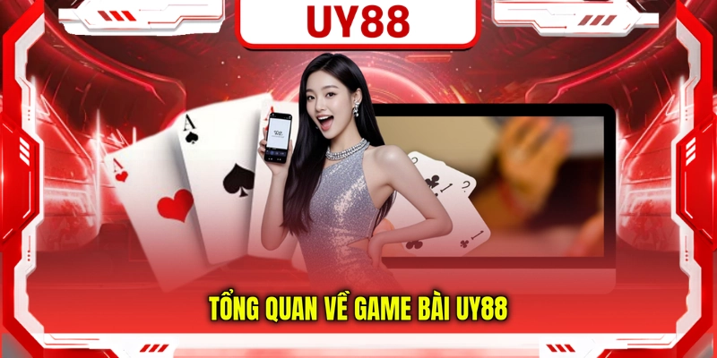 Tổng quan về game bài UY88