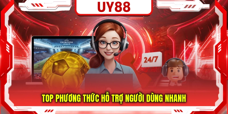 Top phương thức hỗ trợ người dùng nhanh