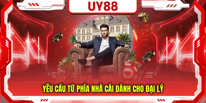 Yêu cầu từ phía nhà cái dành cho đại lý